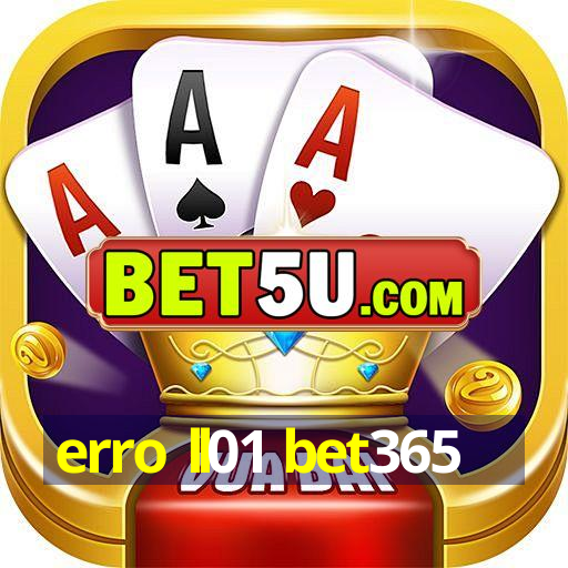 erro ll01 bet365